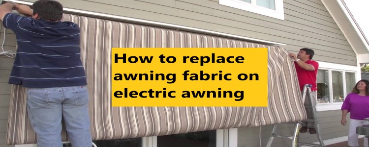 How to replace awning fabric on electric awning