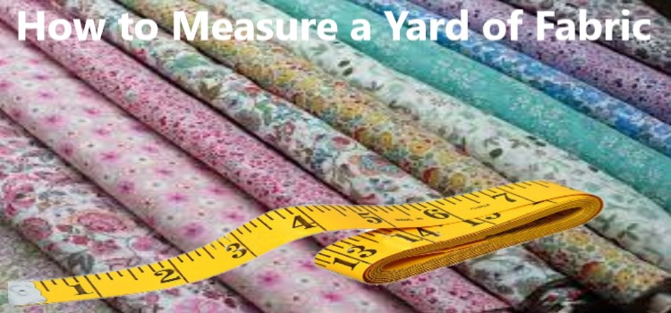 How to Measure a Yard of Fabric