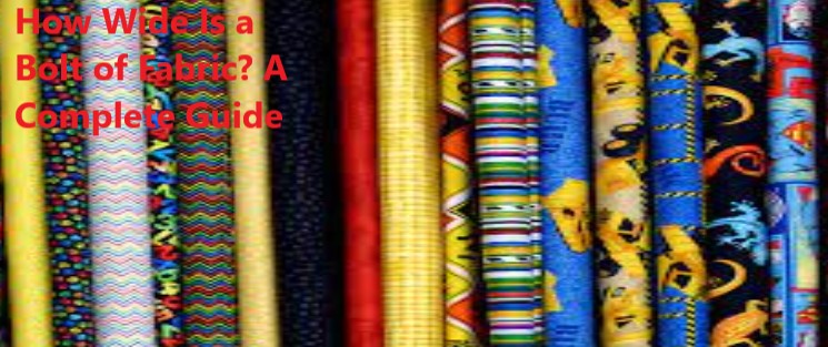 How Wide Is a Bolt of Fabric