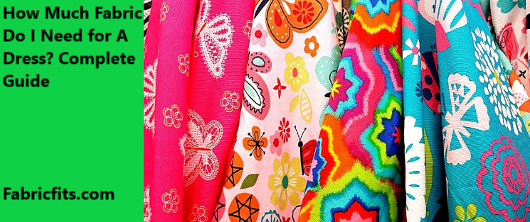 How Much Fabric Do I Need for A Dress
