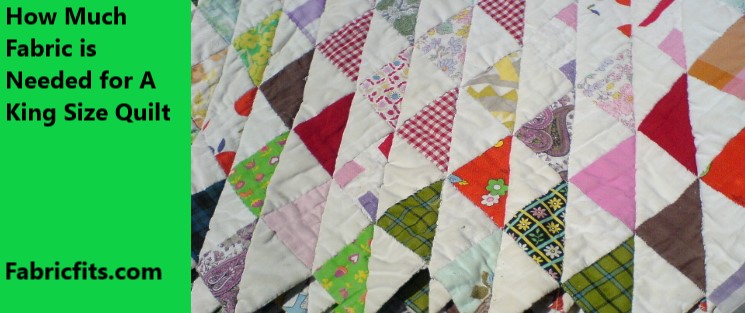 How Much Fabric is Needed for A King Size Quilt