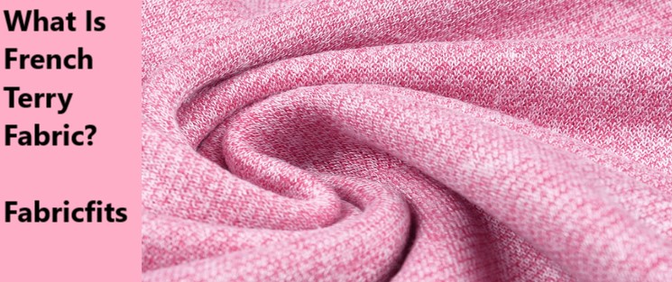 What Is French Terry Fabric? All You Need To Know