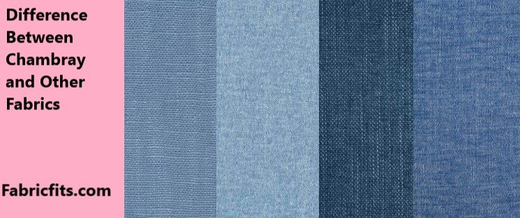 Difference Between Chambray and Other Fabrics