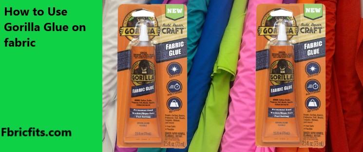 Does Gorilla Glue Work on Fabric? A Complete Guide