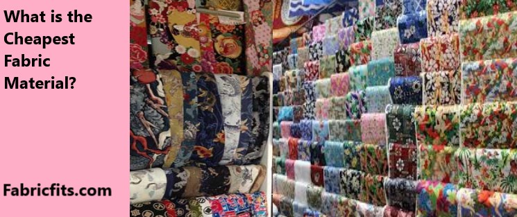 What is the Cheapest Fabric Material