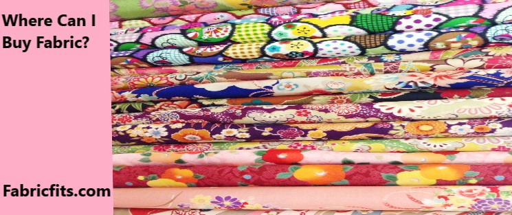 Where Can I Buy Fabric