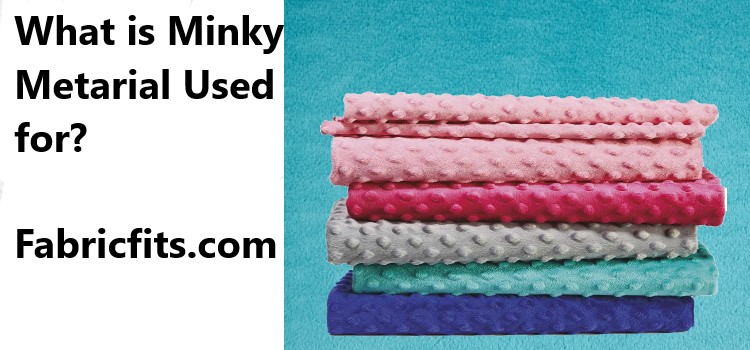 What is Minky Metarial Used for