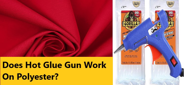 Does Hot Glue Gun Work On Polyester