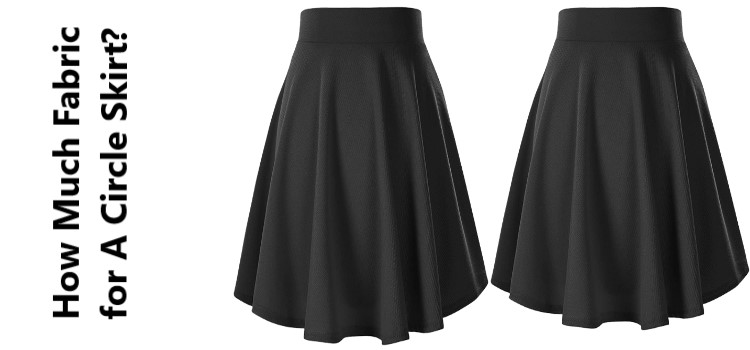 How Much Fabric for A Circle Skirt