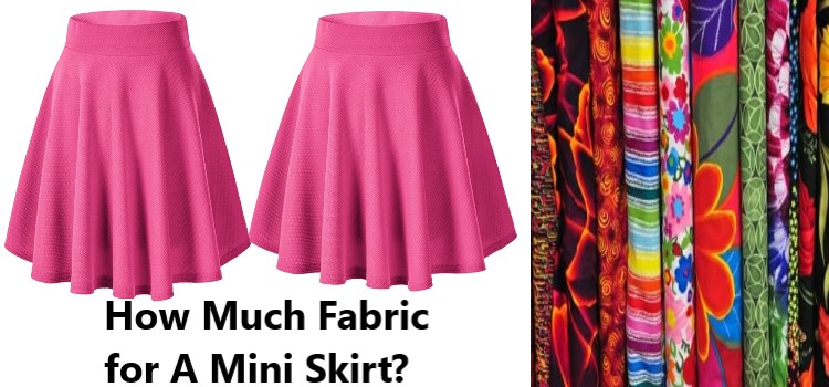 How Much Fabric for A Mini Skirt