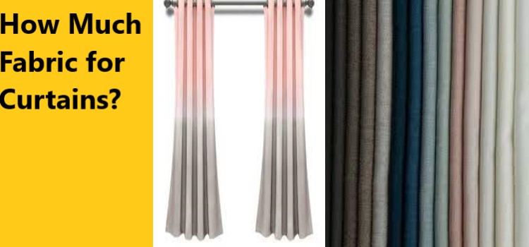 How Much Fabric Do I Need for Curtains