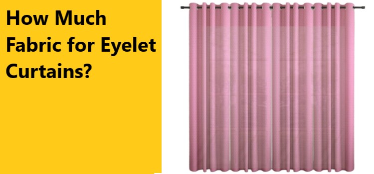 How Much Fabric for Eyelet Curtains
