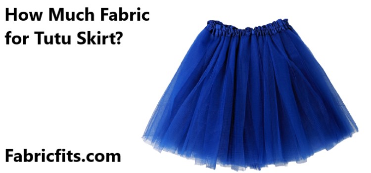 How Much Fabric for Tutu Skirt