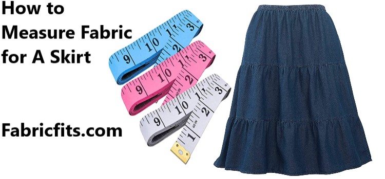 How to Measure Fabric for A Skirt