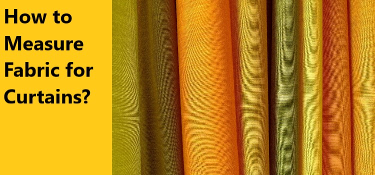How to Measure Fabric for Curtains