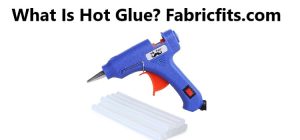 Does Hot Glue Work On Fabric? How To Use It Guide