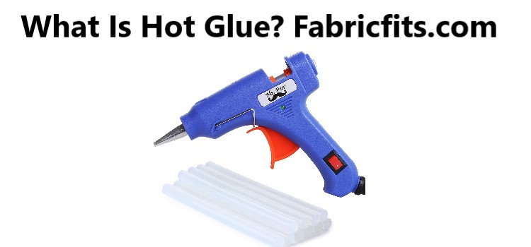 What Is Hot Glue