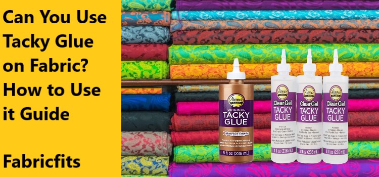 Can You Use Tacky Glue on Fabric