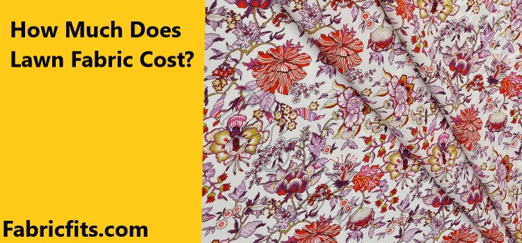 How Much Does Lawn Fabric Cost