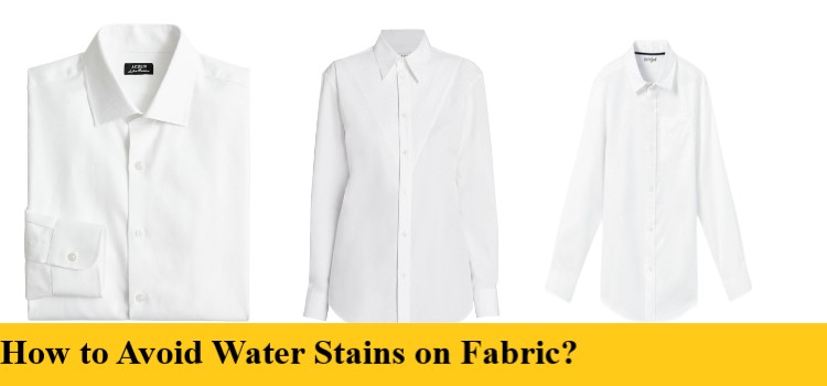 How to Avoid Water Stains on Fabric