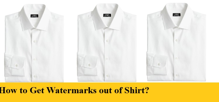 How to Get Watermarks out of Shirt