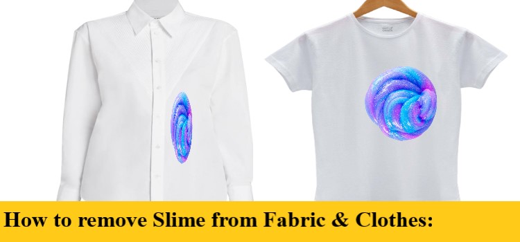 How to remove Slime from Fabric & Clothes
