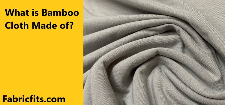 What is Bamboo Cloth Made of