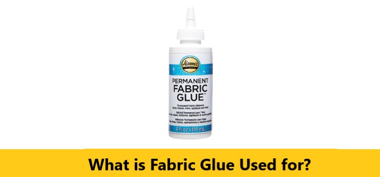 What is Fabric Glue Used for