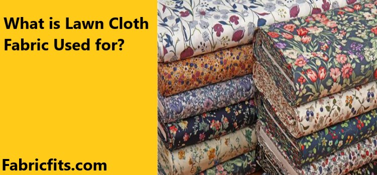 What is Lawn Cloth Fabric Used for