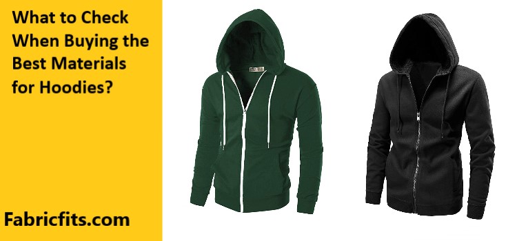 What to Check When Buying the Best Materials for Hoodie