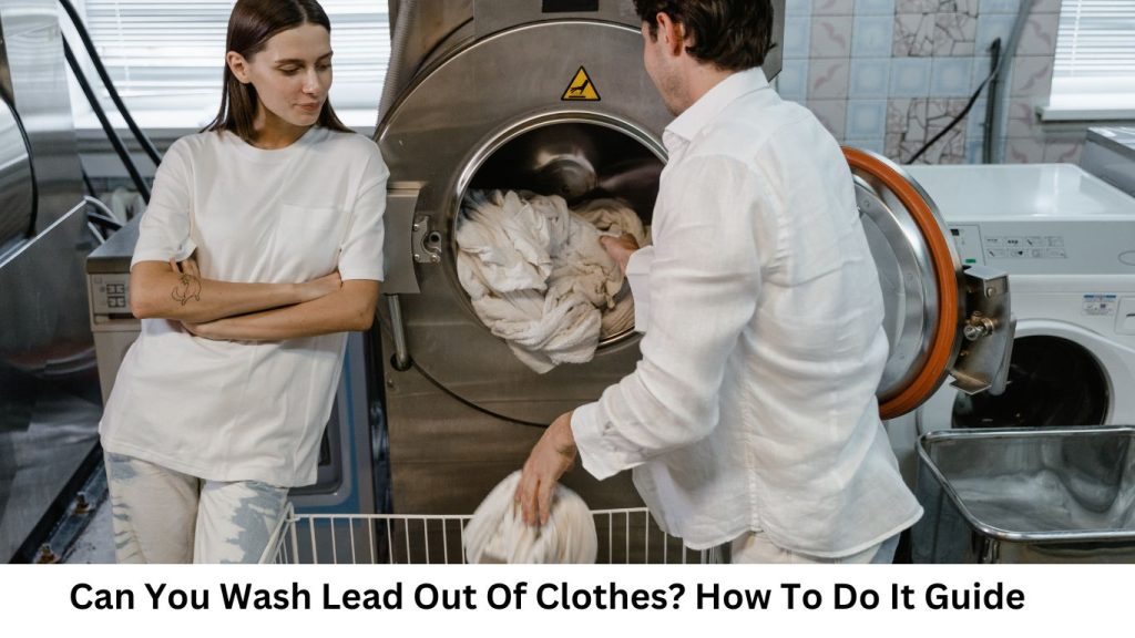 Can You Wash Lead Out Of Clothes