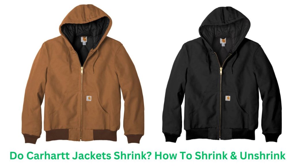 Do Carhartt Jackets Shrink? How To Shrink & Unshrink