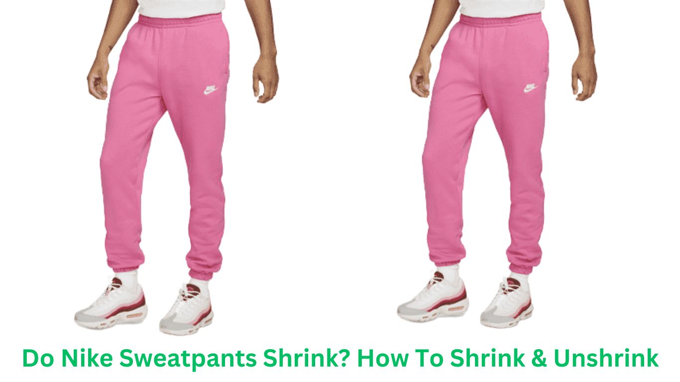Do Nike Sweatpants Shrink? How To Shrink & Unshrink