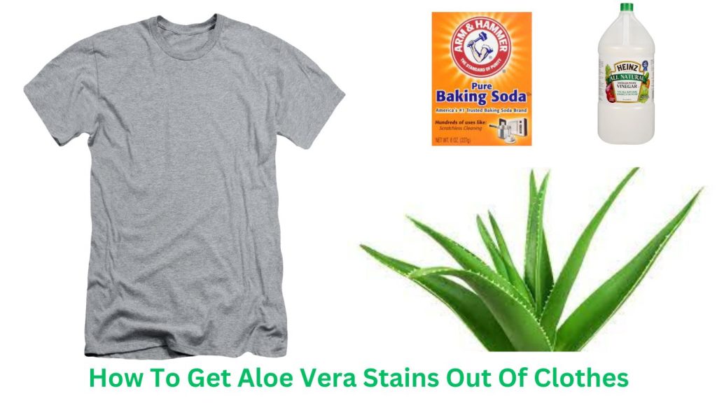 How To Get Aloe Vera Stains Out Of Clothes