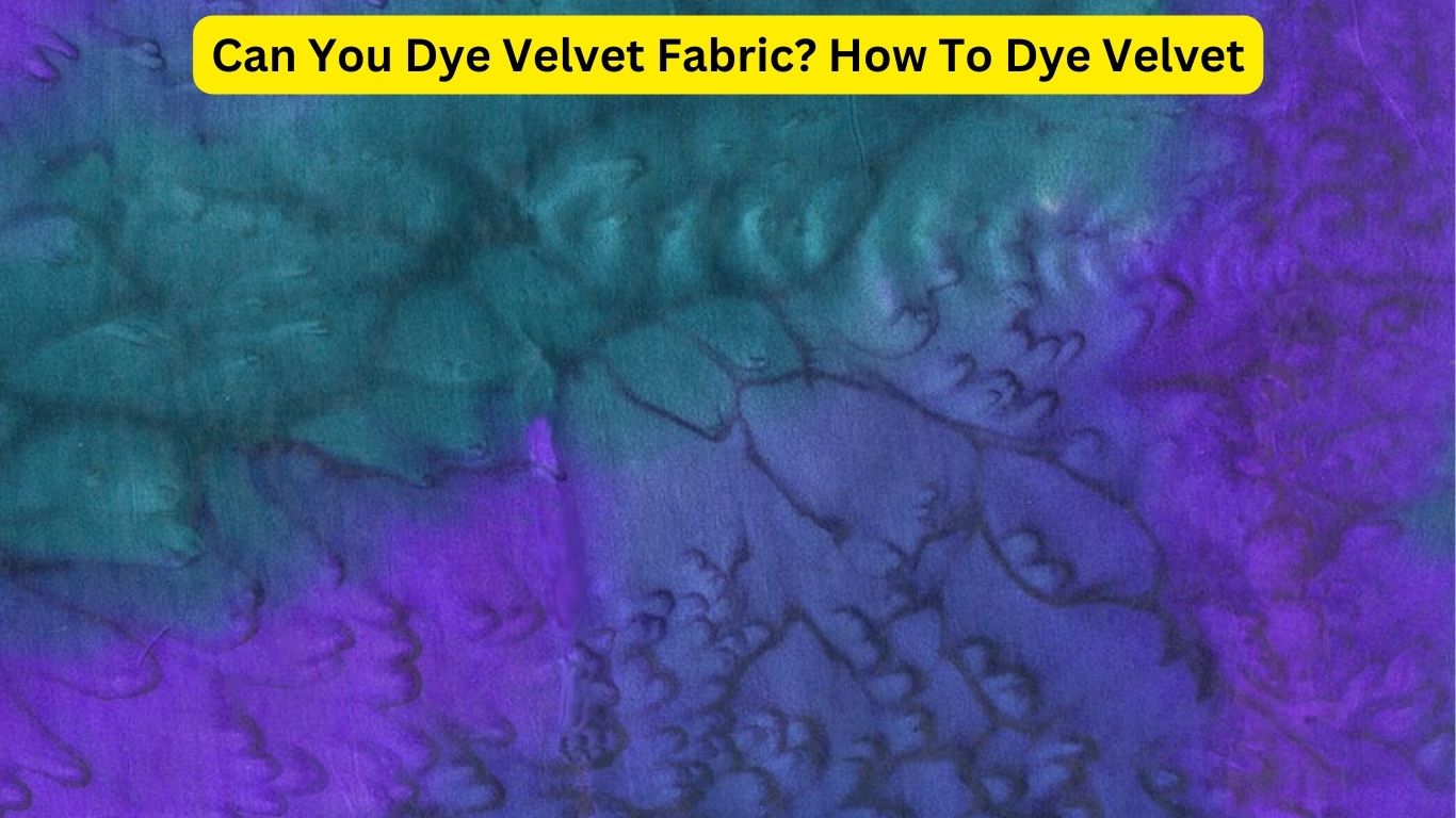 Can You Dye Velvet Fabric