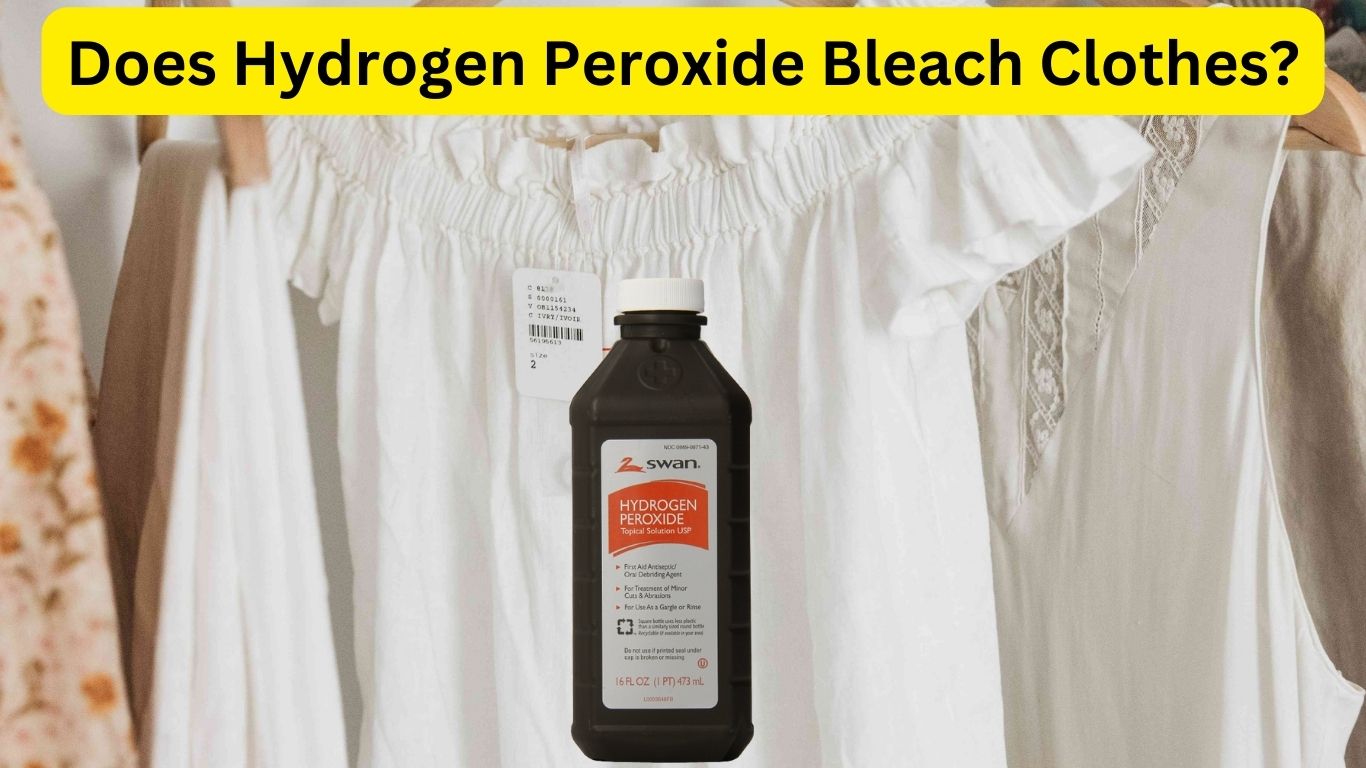 Does Hydrogen Peroxide Bleach Clothes?