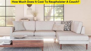 How Much Does It Cost To Reupholster A Couch?