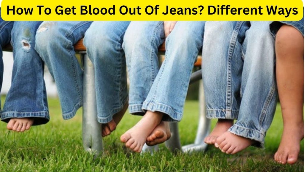 How To Get Blood Out Of Jeans