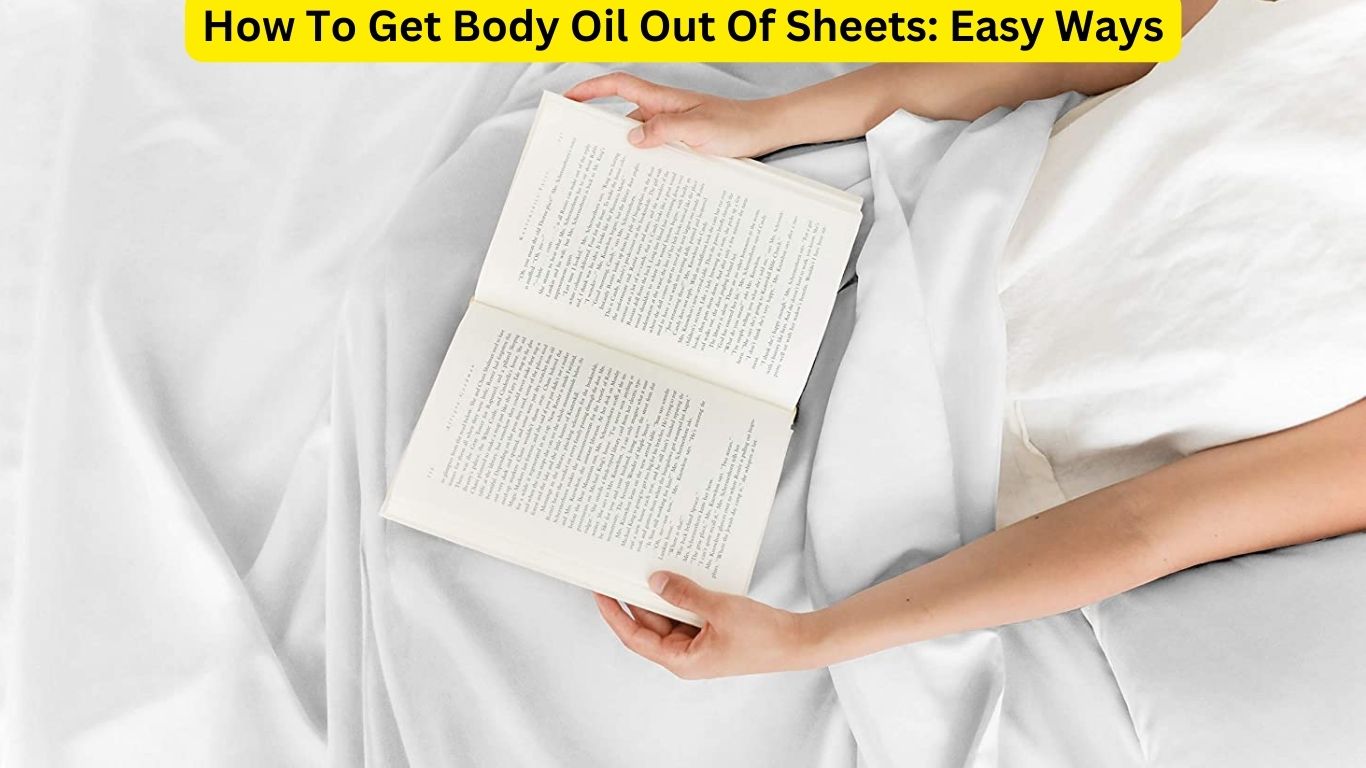 How To Get Body Oil Out Of Sheets