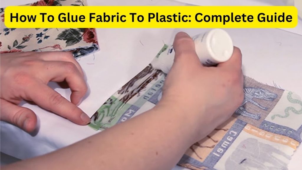 How To Glue Fabric To Plastic