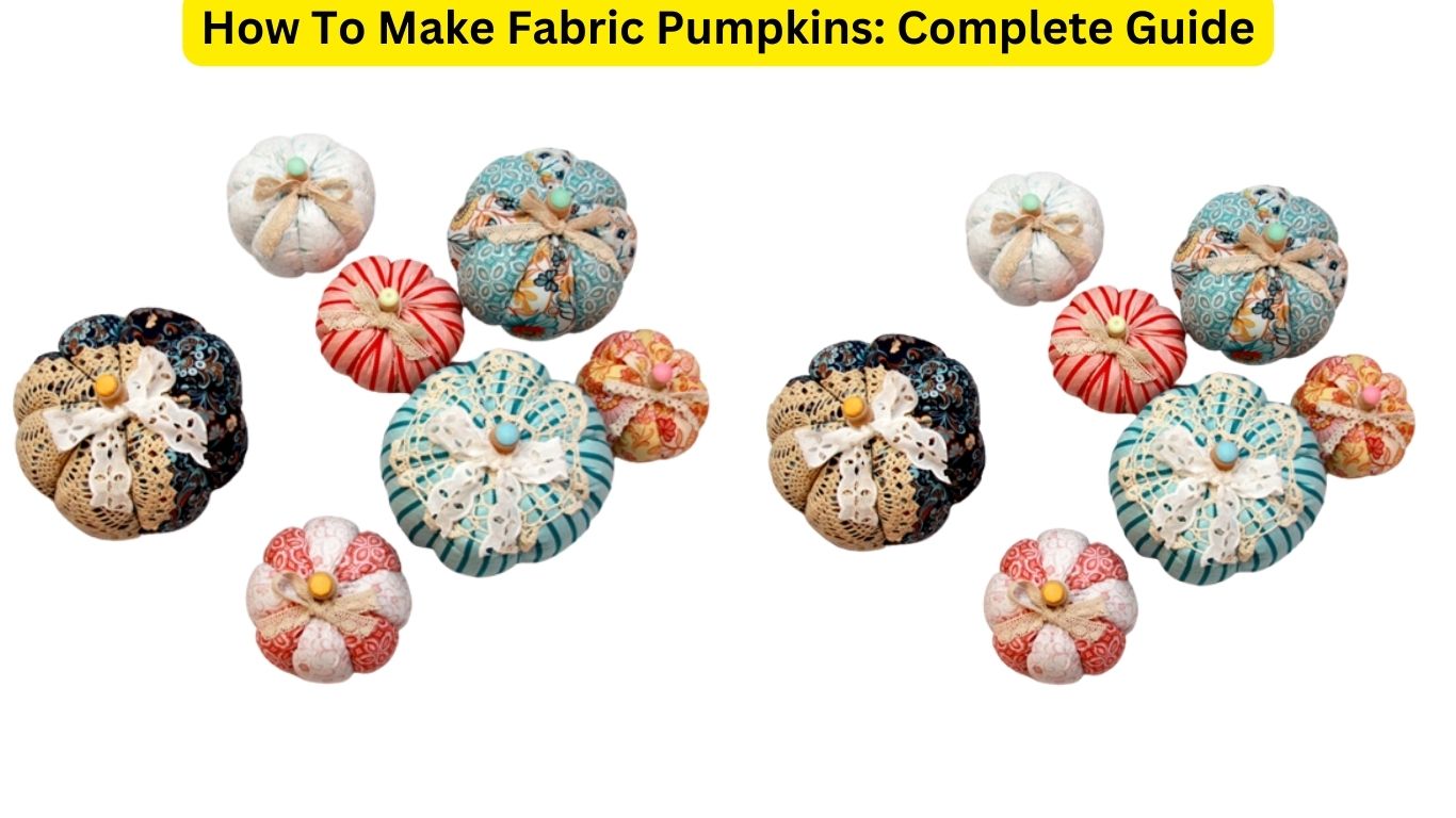 How To Make Fabric Pumpkins