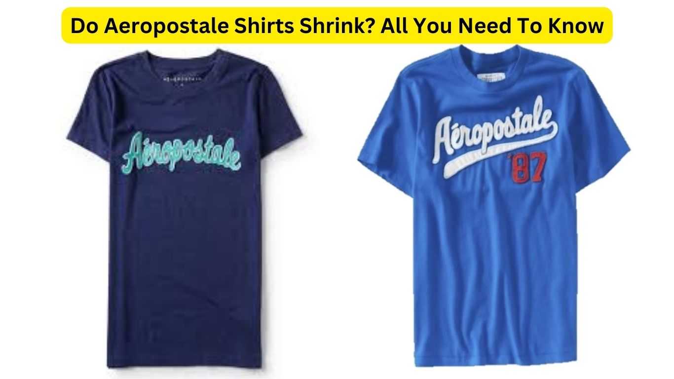 Do Aeropostale Shirts Shrink? All You Need To Know