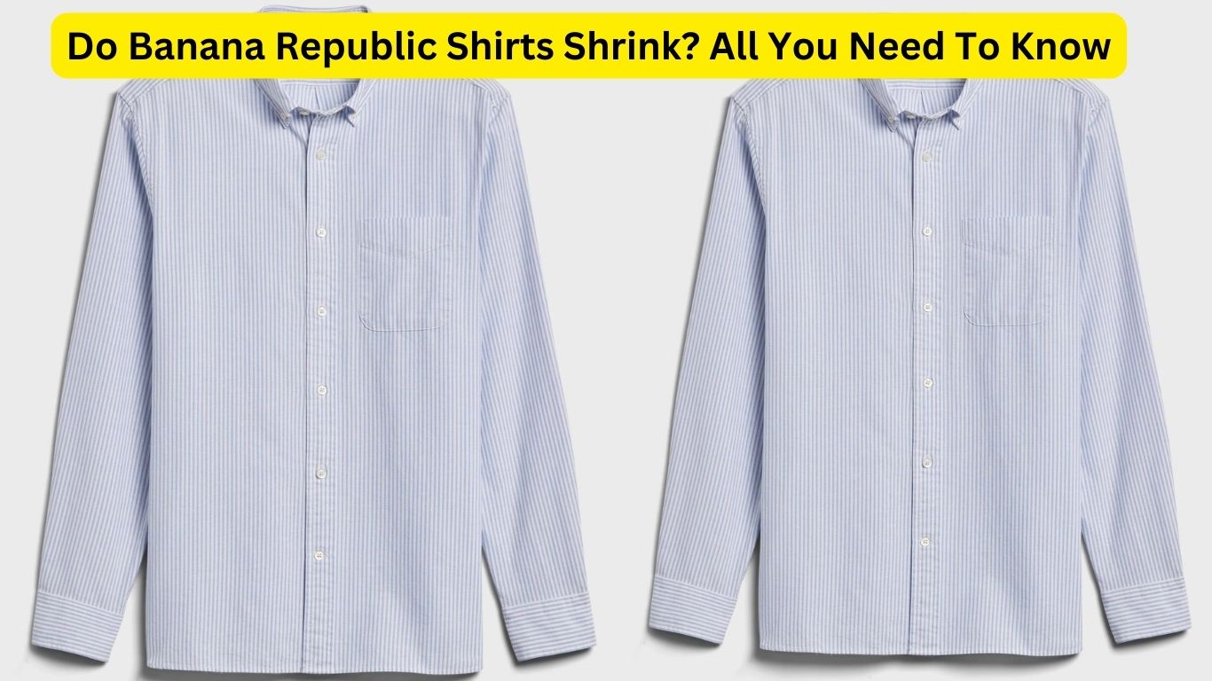 Do Banana Republic Shirts Shrink