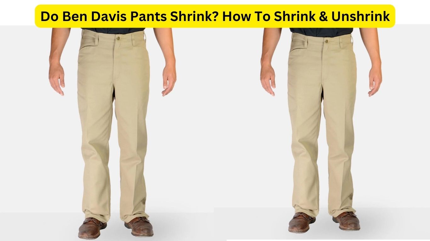 Do Ben Davis Pants Shrink? How To Shrink & Unshrink