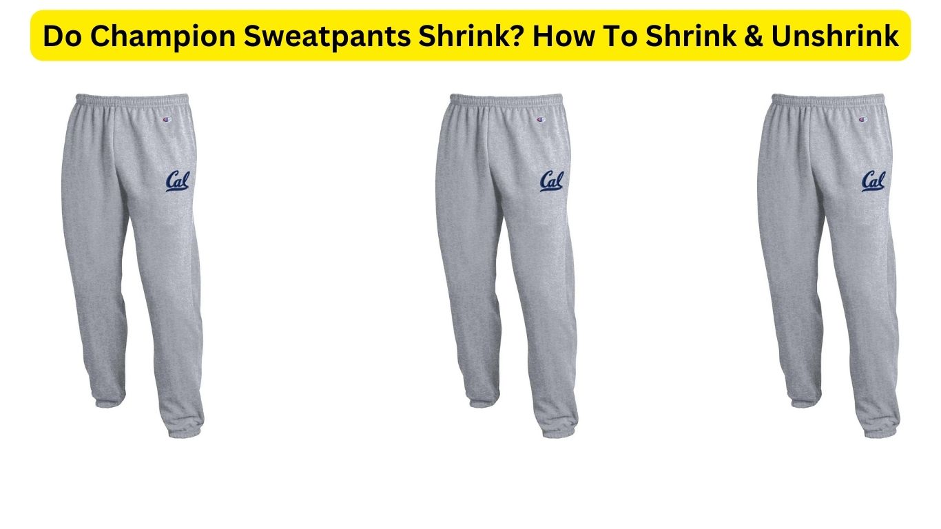 Do Champion Sweatpants Shrink