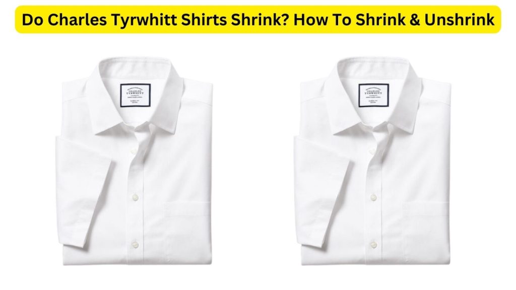Do Charles Tyrwhitt Shirts Shrink