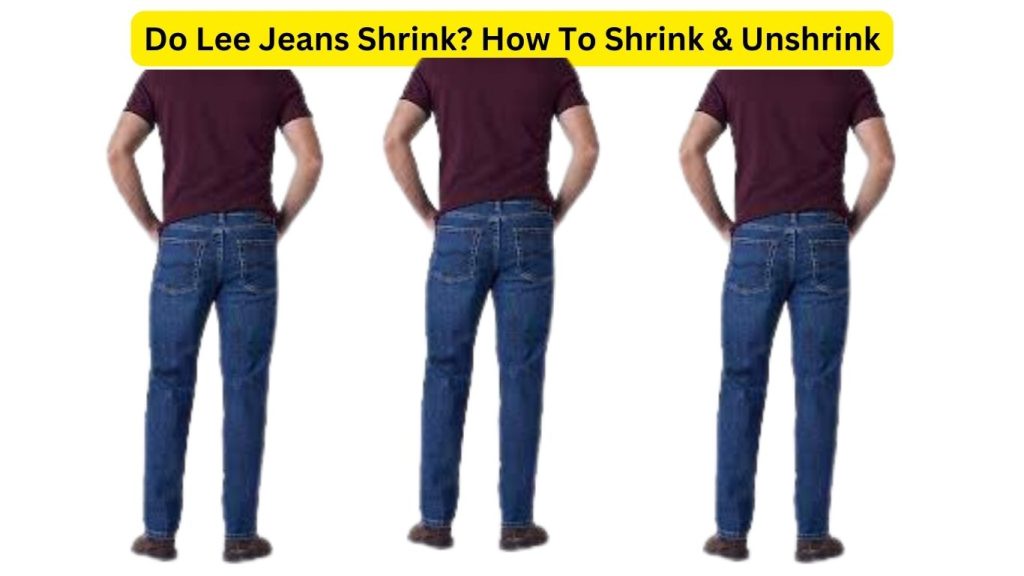 Do Lee Jeans Shrink? How To Shrink & Unshrink