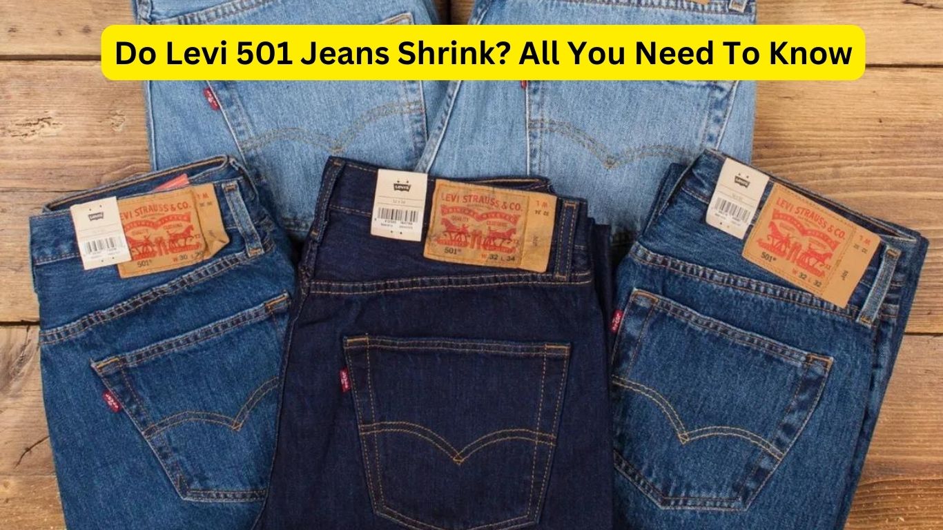 Do Levi 501 Jeans Shrink? All You Need To Know