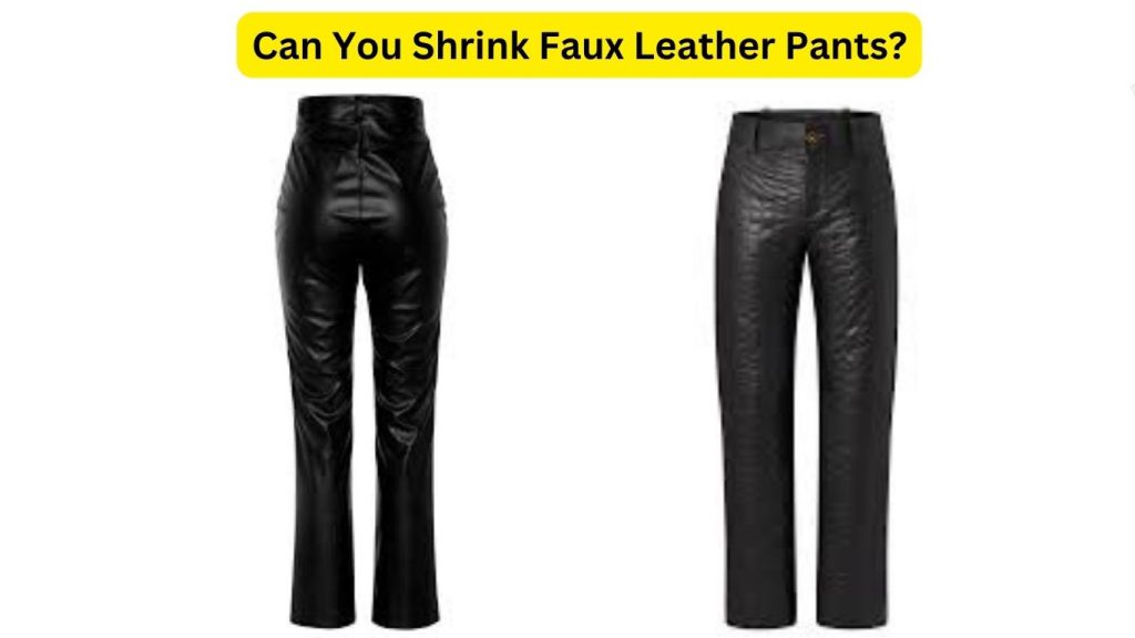 How To Shrink Faux Leather Pants: Complete Guide