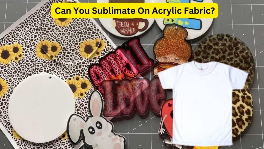 Can You Sublimate On Acrylic Fabric? How To Do It
